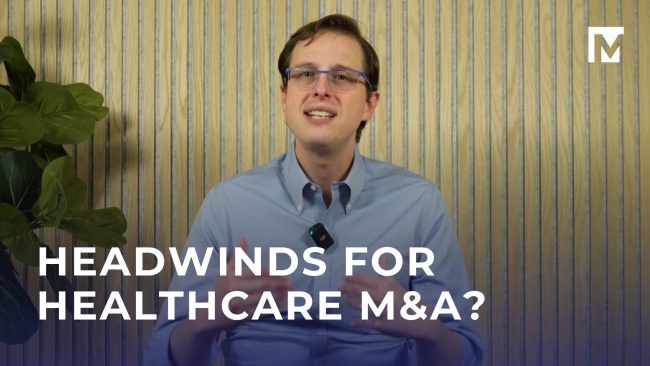Headwinds for Healthcare M&A Headwinds for Healthcare M&A?